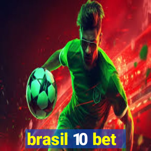 brasil 10 bet